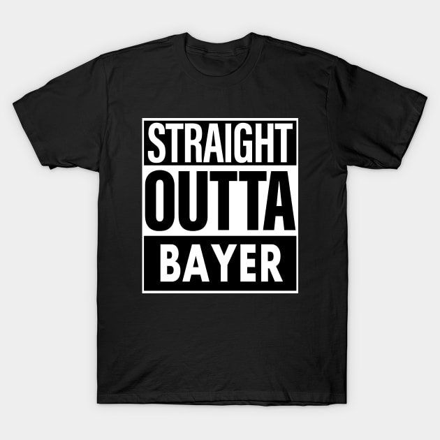 Bayer Name Straight Outta Bayer T-Shirt by ThanhNga